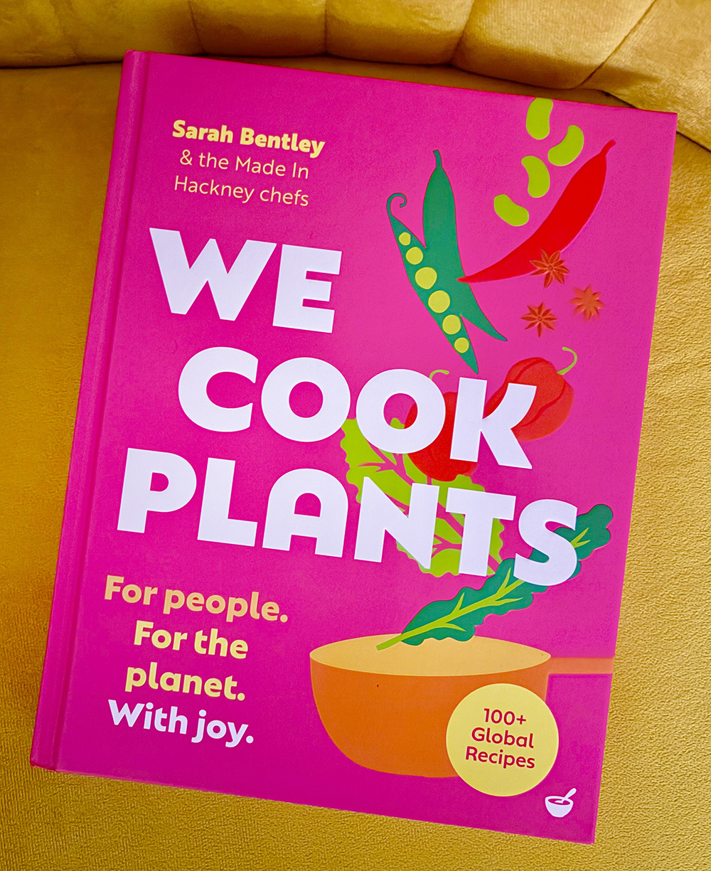 Sarah Bentley author We Cook Plants Made in Hackney